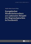 Europäischer Minderheitenschutz am nationalen Beispiel der Regionalsprachen in Frankreich