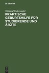 Praktische Geburtshilfe für Studierende und Ärzte