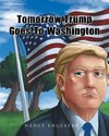 Tomorrow Trump Goes To Washington