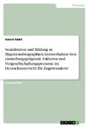 Sozialisation und Bildung in Migrationsbiographien. Lernverhalten- bzw. einstellungsprägende Faktoren und Vergesellschaftungsprozesse im Deutschunterricht für Zugewanderte