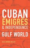 Cuban Émigrés and Independence in the Nineteenth-Century Gulf World