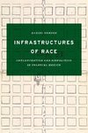 Infrastructures of Race