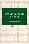 Infrastructures of Race