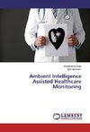 Ambient Intelligence Assisted Healthcare Monitoring