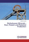 Zimbabwean Minerals - Past, Present and Potential Production