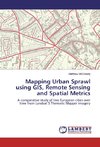 Mapping Urban Sprawl using GIS, Remote Sensing and Spatial Metrics