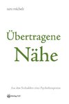 Übertragene Nähe - Aus dem Seelenleben eines Psychotherapeuten