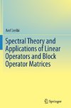 Spectral Theory and Applications of Linear Operators and Block Operator Matrices