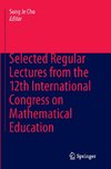 Selected Regular Lectures from the 12th International Congress on Mathematical Education