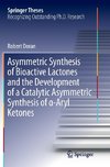 Asymmetric Synthesis of Bioactive Lactones and the Development of a Catalytic Asymmetric Synthesis of a-Aryl Ketones