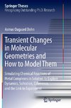 Transient Changes in Molecular Geometries and How to Model Them