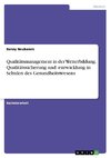 Qualitätsmanagement in der Weiterbildung. Qualitätssicherung und -entwicklung in Schulen des Gesundheitswesens