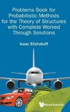 Problems Book for Probabilistic Methods for the Theory of Structures with Complete Worked Through Solutions