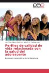 Perfiles de calidad de vida relacionada con la salud del adolescente