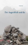 Der Augenblick und du