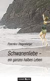 Schwanenliebe - ein ganzes halbes Leben