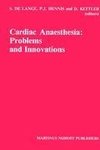 Cardiac Anaesthesia: Problems and Innovations