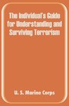 Individual's Guide for Understanding and Surviving Terrorism, The