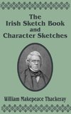 Irish Sketch Book  & Character Sketches, The
