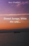 Einmal Europa, bitte: Hin und ...