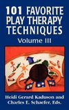 101 Favorite Play Therapy Techniques