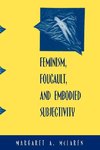 Feminism, Foucault, and Embodied Subjectivity