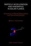 Particle Acceleration and Kinematics in Solar Flares