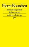 Pierre Bourdieu. Ein soziologischer Selbstversuch