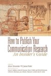 Alexander, A: How to Publish Your Communication Research: An