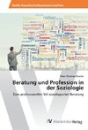 Beratung und Profession in der Soziologie