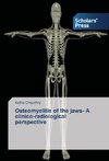 Osteomyelitis of the jaws- A clinico-radiological perspective