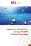 Materiaux réfractaires. Comportement thermomécanique