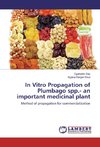 In Vitro Propagation of Plumbago spp.- an important medicinal plant