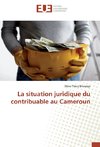 La situation juridique du contribuable au Cameroun