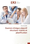 Examen clinique objectif structuré: Intérêt et planification