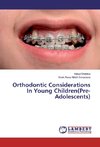 Orthodontic Considerations In Young Children(Pre-Adolescents)