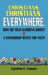 Christians, Christians, Everywhere, How Do Your Gardens Grow?