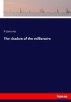 The shadow of the millionaire