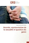 Anomie, représentation de la sexualité et question du genre