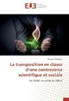 La transposition en classe d'une controverse scientifique et sociale