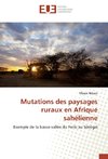 Mutations des paysages ruraux en Afrique sahélienne