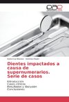 Dientes impactados a causa de supernumerarios. Serie de casos