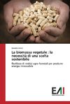 La biomassa vegetale : la necessità di una scelta sostenibile