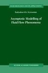 Asymptotic Modelling of Fluid Flow Phenomena