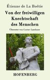 Von der freiwilligen Knechtschaft des Menschen