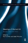 Crowther, P: Meanings of Abstract Art