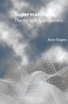 Alice, R:  Supermanifolds: Theory And Applications