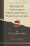 Hart, W: Historia Et Cartularium Monasterii Sancti Petri Glo