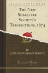 Society, N: New Shakspere Society's Transactions, 1874 (Clas