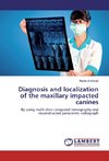 Diagnosis and localization of the maxillary impacted canines